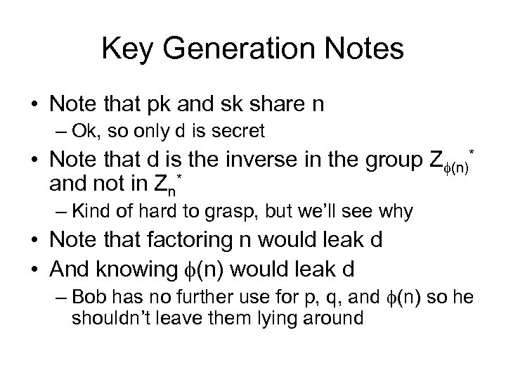 Key Generation Notes • Note that pk and sk share n – Ok, so