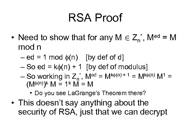 RSA Proof • Need to show that for any M 2 Zn*, Med =