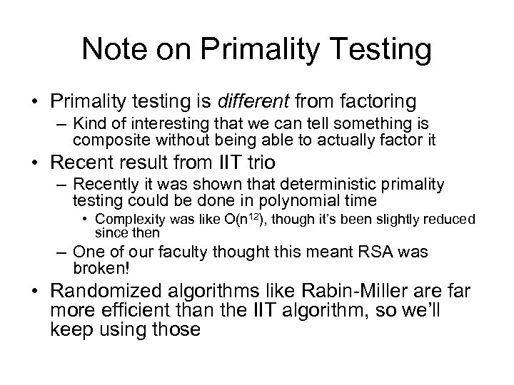 Note on Primality Testing • Primality testing is different from factoring – Kind of