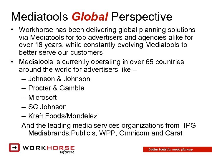 Mediatools Global Perspective • Workhorse has been delivering global planning solutions via Mediatools for