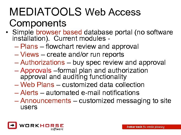 MEDIATOOLS Web Access Components • Simple browser based database portal (no software installation). Current