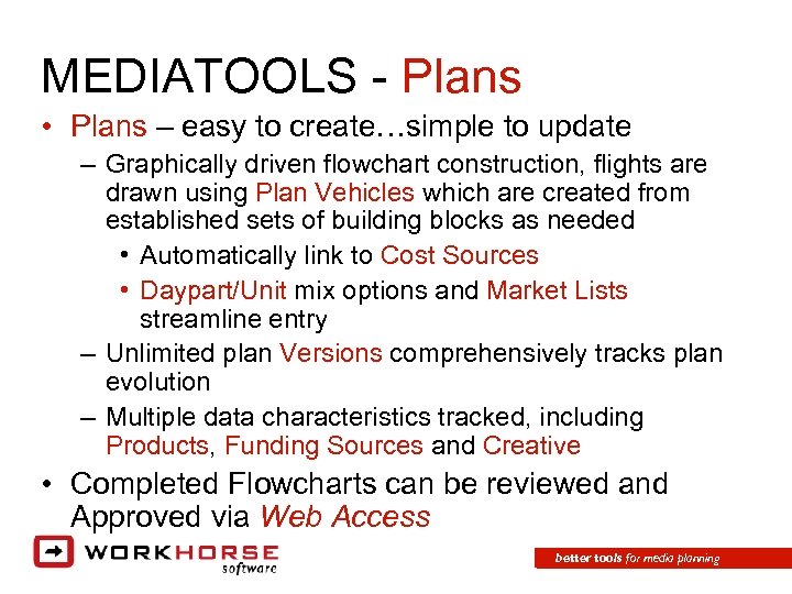 MEDIATOOLS - Plans • Plans – easy to create…simple to update – Graphically driven