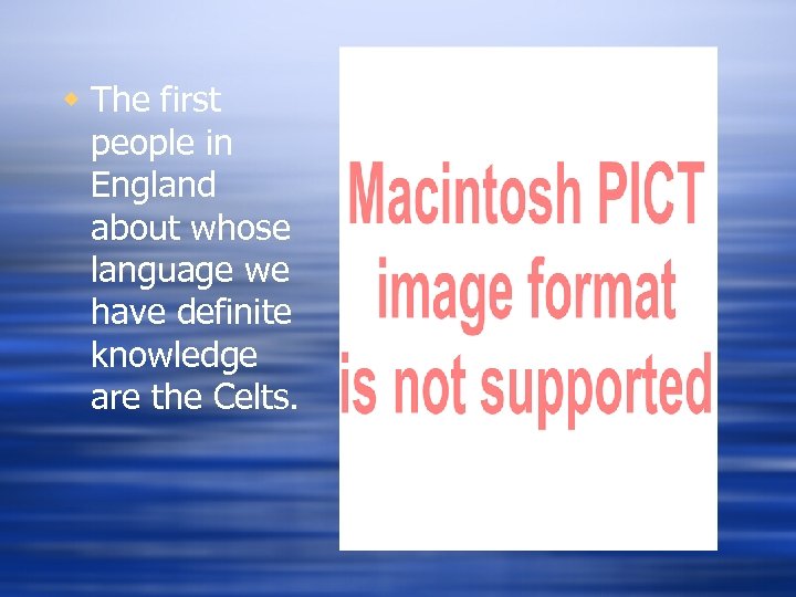 w The first people in England about whose language we have definite knowledge are