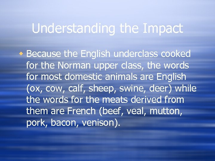 Understanding the Impact w Because the English underclass cooked for the Norman upper class,