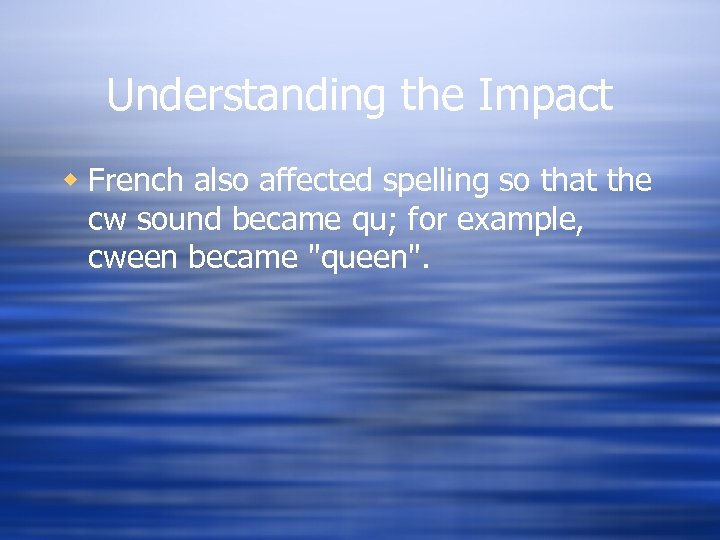Understanding the Impact w French also affected spelling so that the cw sound became