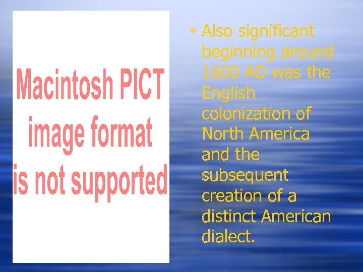 w Also significant beginning around 1600 AD was the English colonization of North America