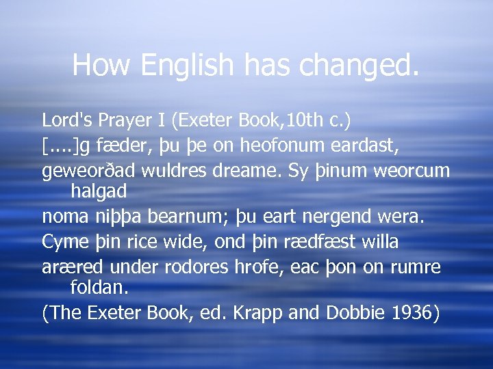 How English has changed. Lord's Prayer I (Exeter Book, 10 th c. ) [.