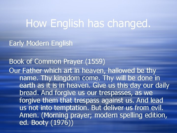 How English has changed. Early Modern English Book of Common Prayer (1559) Our Father