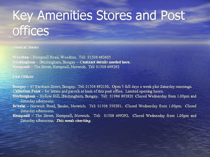 Key Amenities Stores and Post offices General Stores Woodton – Hempnall Road, Woodton. Tel: