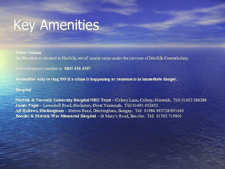 Key Amenities Police Station As Woodton is situated in Norfolk, we of course come