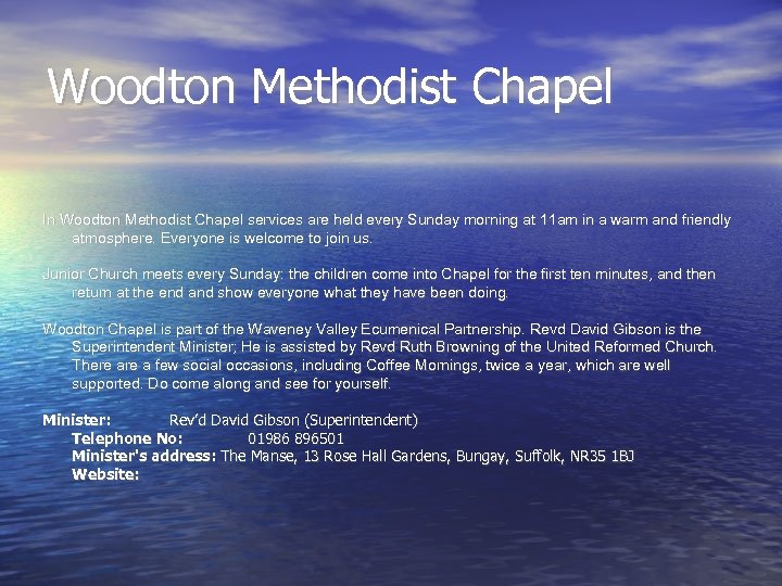 Woodton Methodist Chapel In Woodton Methodist Chapel services are held every Sunday morning at