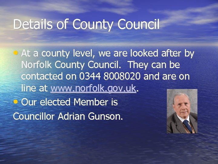 Details of County Council • At a county level, we are looked after by