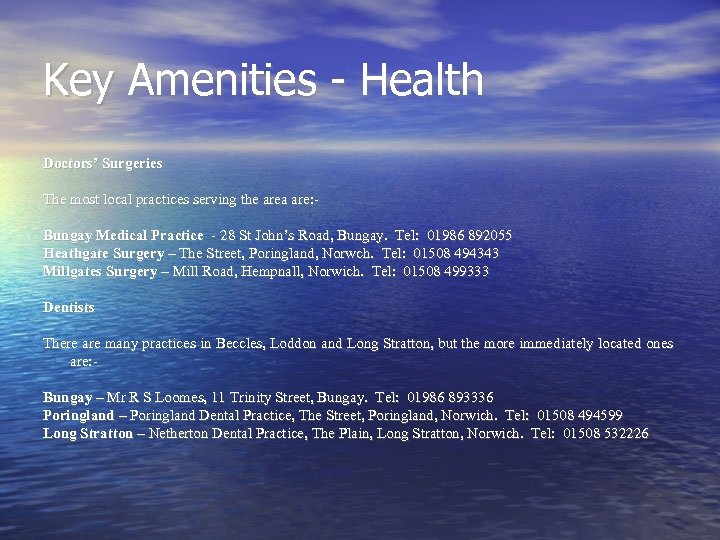Key Amenities - Health Doctors’ Surgeries The most local practices serving the area are:
