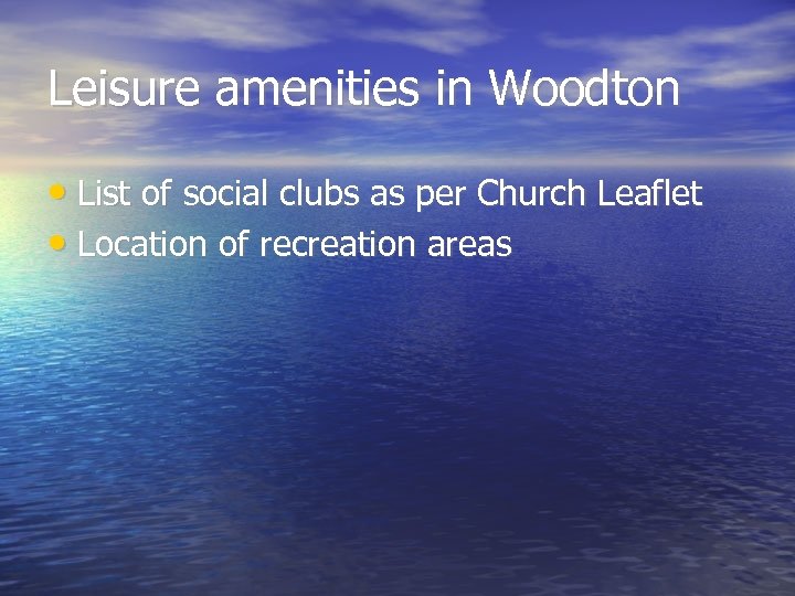 Leisure amenities in Woodton • List of social clubs as per Church Leaflet •