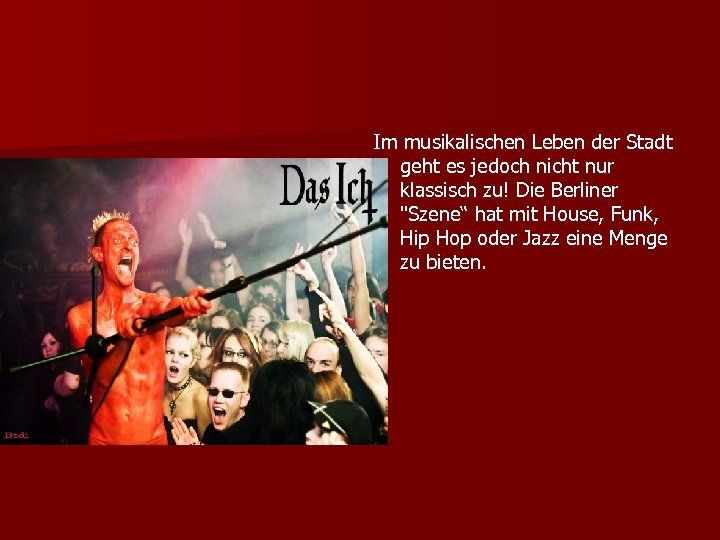 Im musikalischen Leben der Stadt geht es jedoch nicht nur klassisch zu! Die Berliner