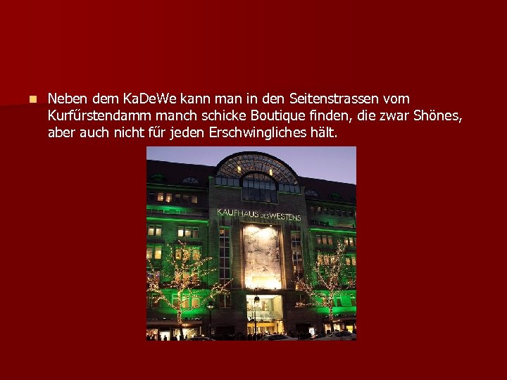 n Neben dem Ka. De. We kann man in den Seitenstrassen vom Kurfűrstendamm manch