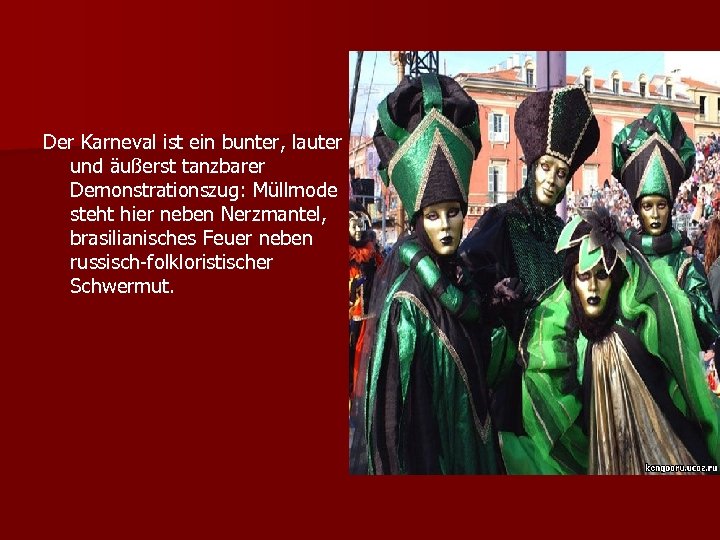 Der Karneval ist ein bunter, lauter und äußerst tanzbarer Demonstrationszug: Müllmode steht hier neben