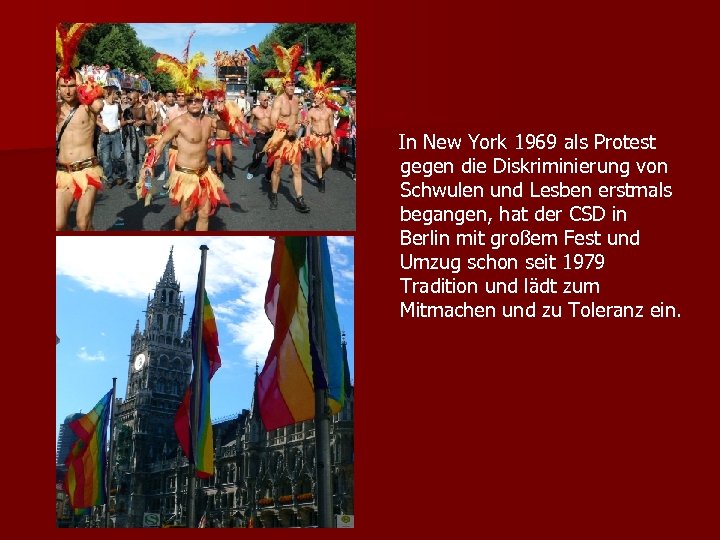 In New York 1969 als Protest gegen die Diskriminierung von Schwulen und Lesben erstmals