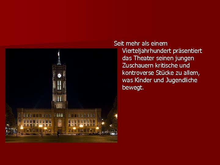 Seit mehr als einem Vierteljahrhundert präsentiert das Theater seinen jungen Zuschauern kritische und kontroverse
