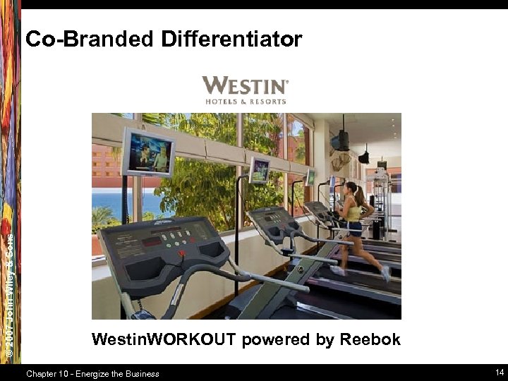 © 2007 John Wiley & Sons Co-Branded Differentiator Westin. WORKOUT powered by Reebok Chapter