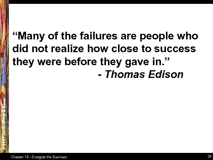 © 2007 John Wiley & Sons “Many of the failures are people who did