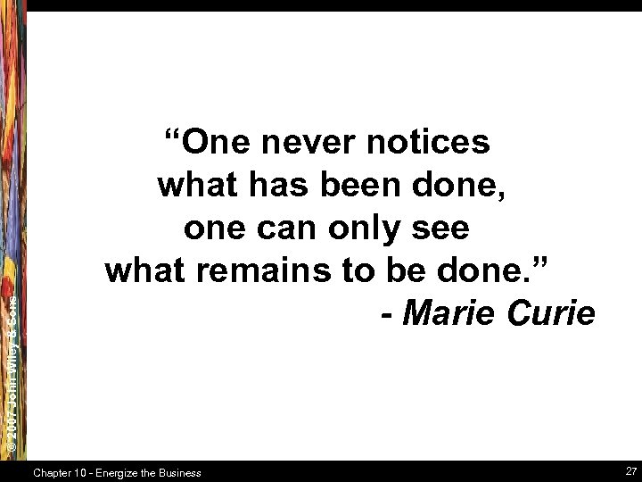 © 2007 John Wiley & Sons “One never notices what has been done, one