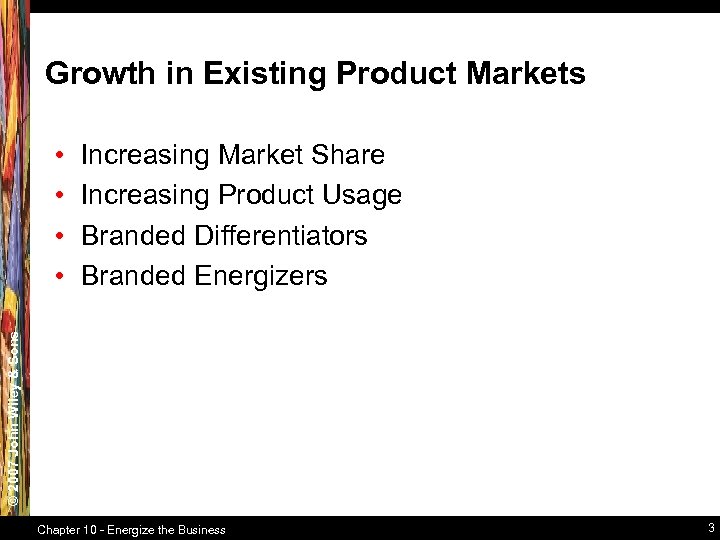 Growth in Existing Product Markets Increasing Market Share Increasing Product Usage Branded Differentiators Branded