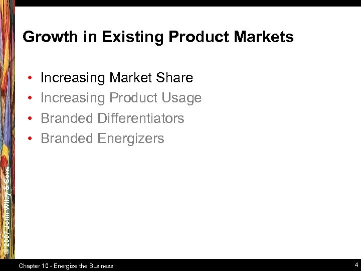 Growth in Existing Product Markets Increasing Market Share Increasing Product Usage Branded Differentiators Branded