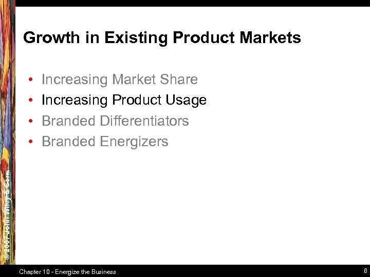 Growth in Existing Product Markets Increasing Market Share Increasing Product Usage Branded Differentiators Branded