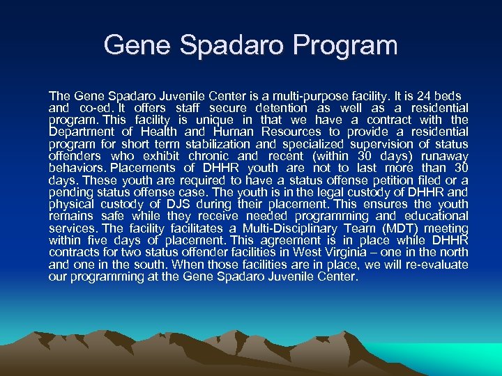 Gene Spadaro Program The Gene Spadaro Juvenile Center is a multi-purpose facility. It is