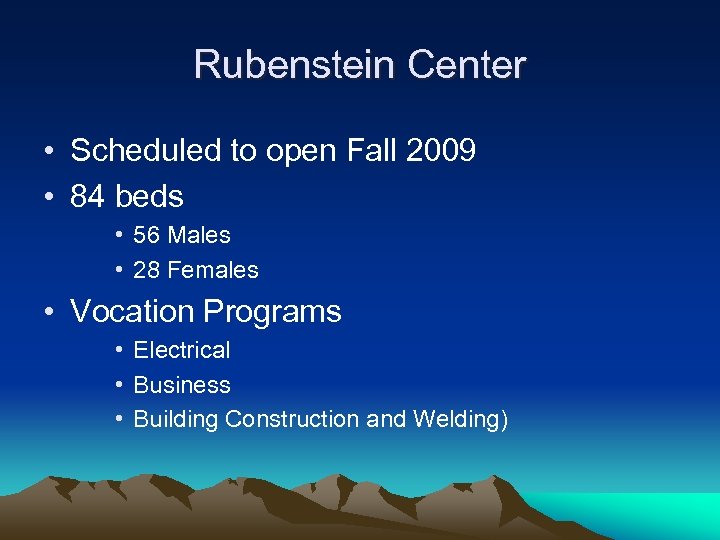 Rubenstein Center • Scheduled to open Fall 2009 • 84 beds • 56 Males