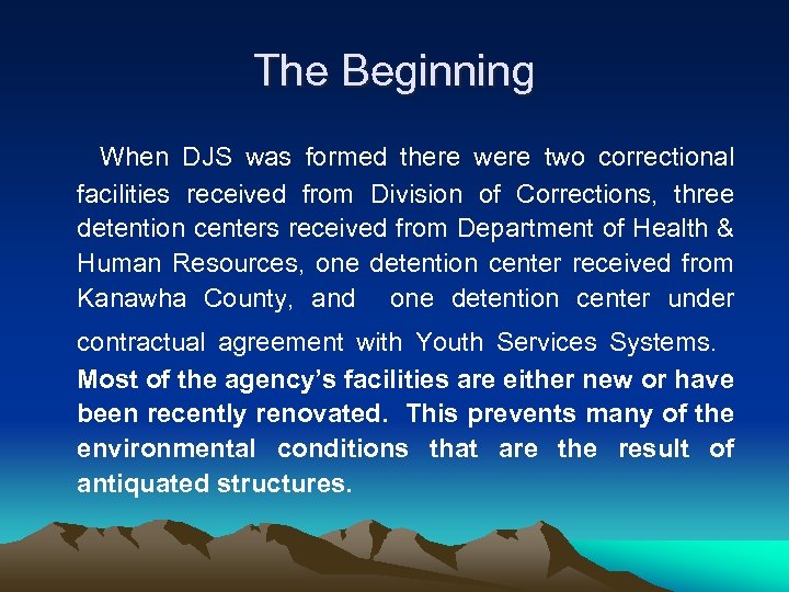 The Beginning When DJS was formed there were two correctional facilities received from Division