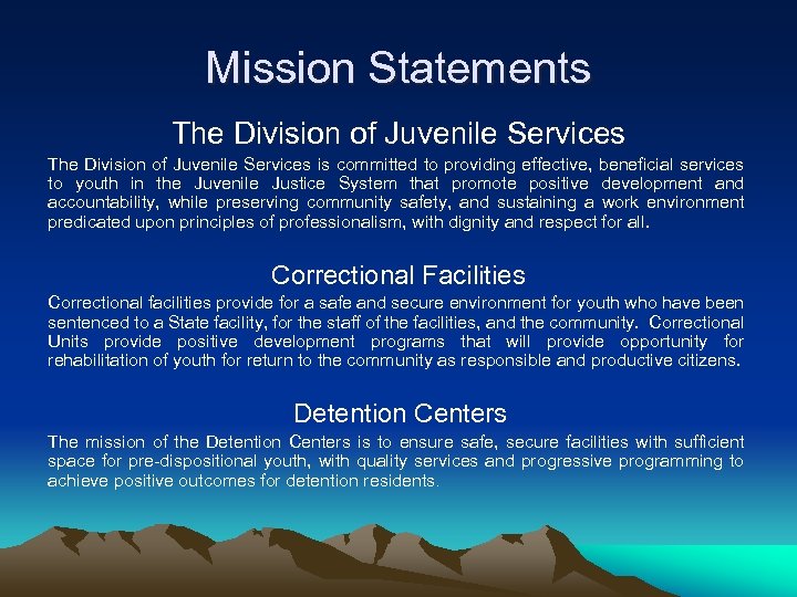 Mission Statements The Division of Juvenile Services is committed to providing effective, beneficial services