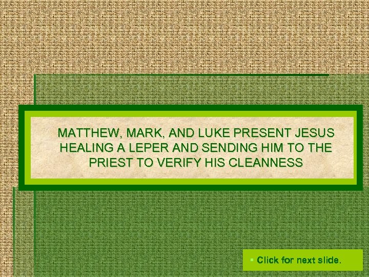 MATTHEW, MARK, AND LUKE PRESENT JESUS HEALING A LEPER AND SENDING HIM TO THE