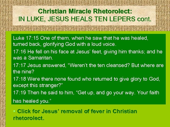 Christian Miracle Rhetorolect: IN LUKE, JESUS HEALS TEN LEPERS cont. Luke 17: 15 One