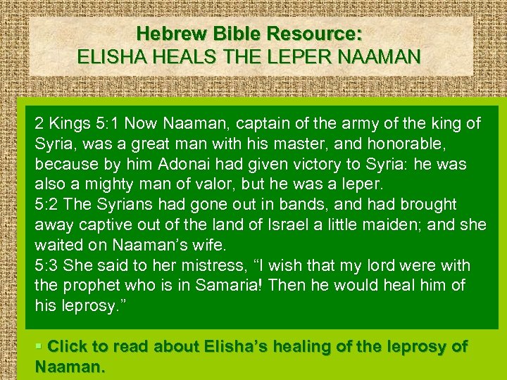 Hebrew Bible Resource: ELISHA HEALS THE LEPER NAAMAN 2 Kings 5: 1 Now Naaman,