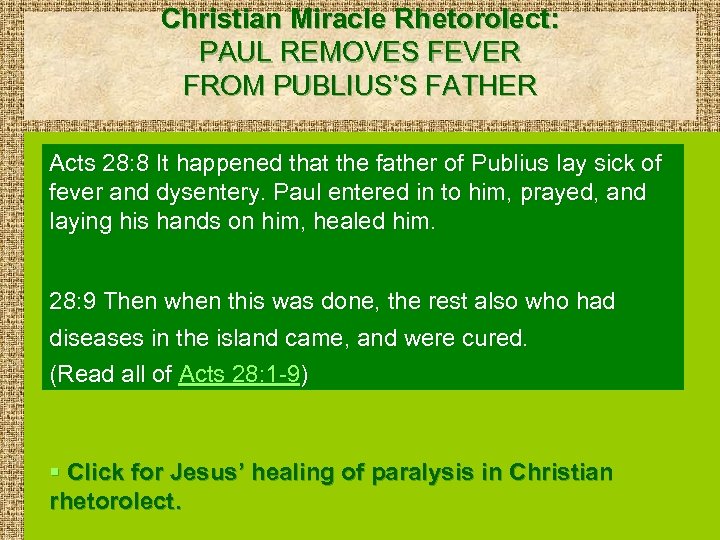 Christian Miracle Rhetorolect: PAUL REMOVES FEVER FROM PUBLIUS’S FATHER Acts 28: 8 It happened