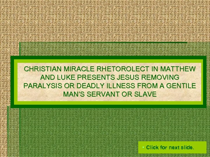 CHRISTIAN MIRACLE RHETOROLECT IN MATTHEW AND LUKE PRESENTS JESUS REMOVING PARALYSIS OR DEADLY ILLNESS