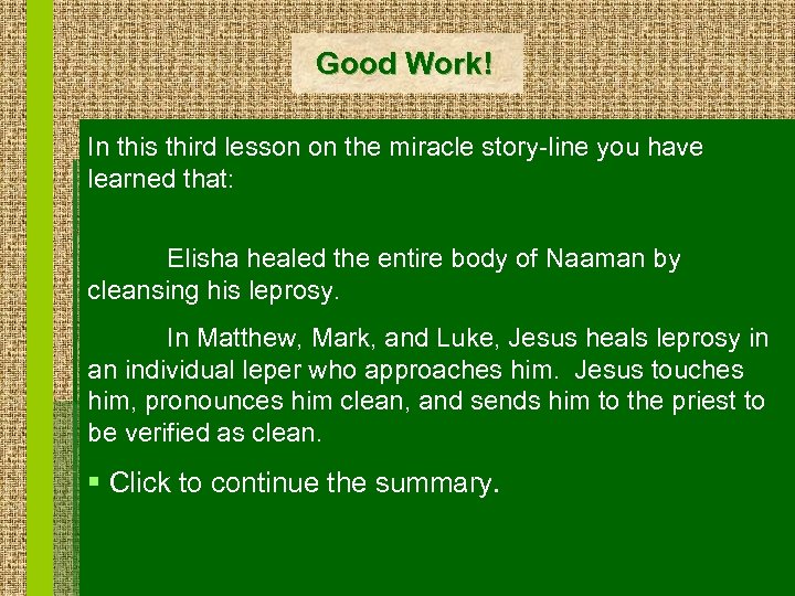 Good Work! In this third lesson on the miracle story-line you have learned that: