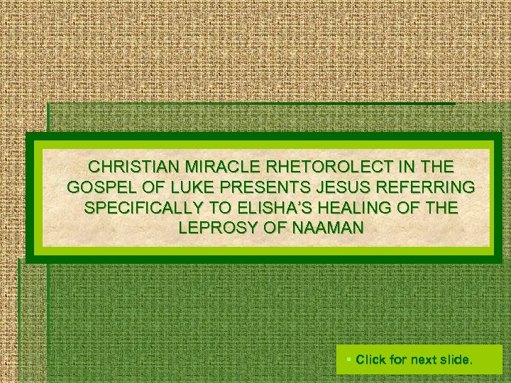 CHRISTIAN MIRACLE RHETOROLECT IN THE GOSPEL OF LUKE PRESENTS JESUS REFERRING SPECIFICALLY TO ELISHA’S