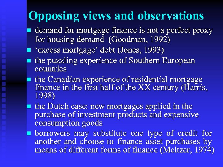 Opposing views and observations n n n demand for mortgage finance is not a