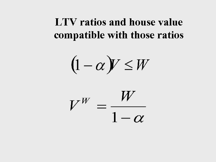 LTV ratios and house value compatible with those ratios 