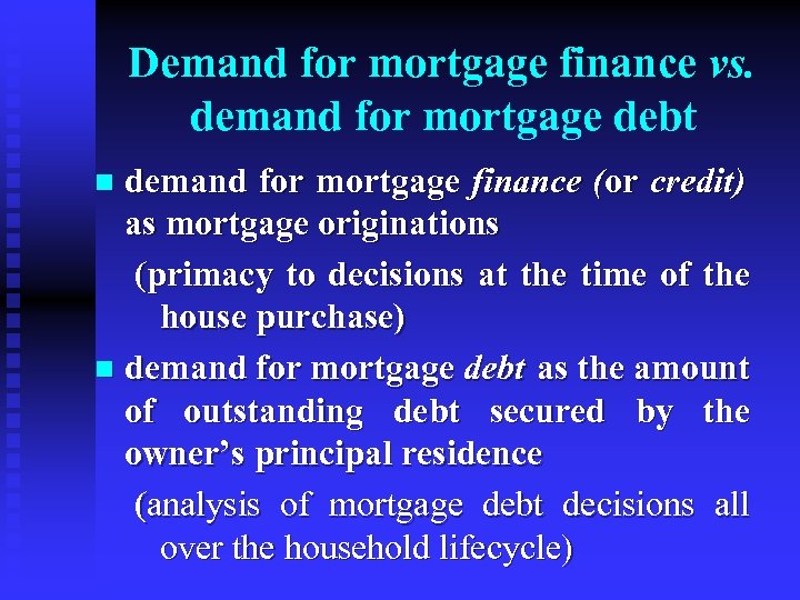 Demand for mortgage finance vs. demand for mortgage debt demand for mortgage finance (or