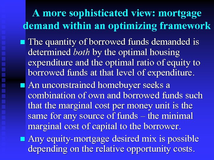 A more sophisticated view: mortgage demand within an optimizing framework The quantity of borrowed