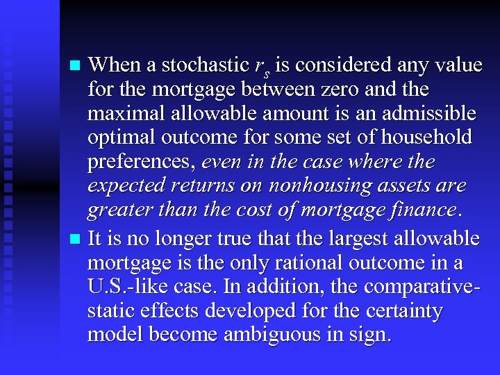 When a stochastic rs is considered any value for the mortgage between zero and