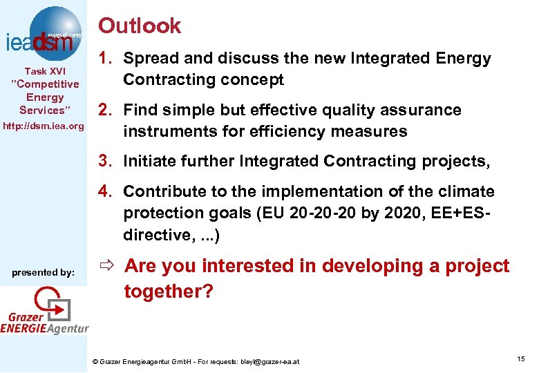 Outlook Task XVI ”Competitive Energy Services” http: //dsm. iea. org 1. Spread and discuss