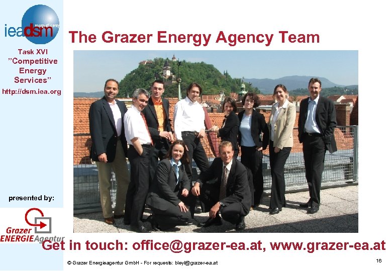 The Grazer Energy Agency Team Task XVI ”Competitive Energy Services” http: //dsm. iea. org