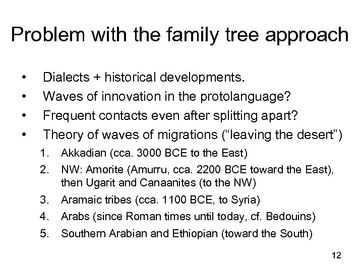 Problem with the family tree approach • • Dialects + historical developments. Waves of