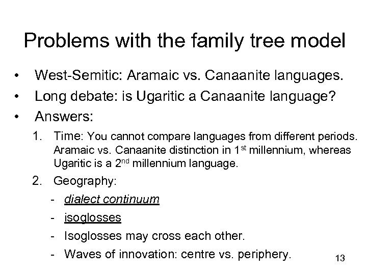 Problems with the family tree model • • • West-Semitic: Aramaic vs. Canaanite languages.
