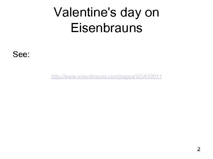 Valentine's day on Eisenbrauns See: http: //www. eisenbrauns. com/pages/VDAY 2011 2 